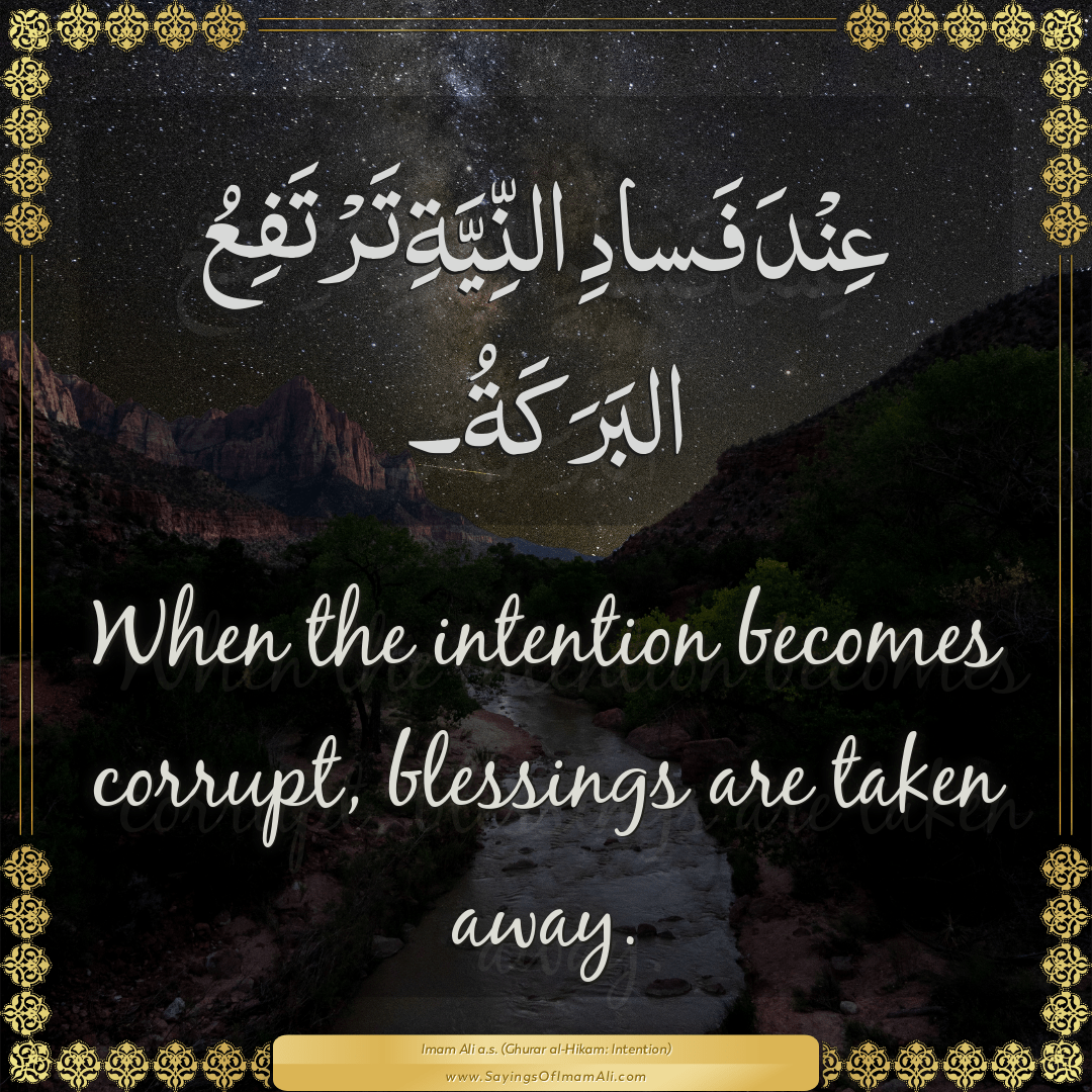 When the intention becomes corrupt, blessings are taken away.